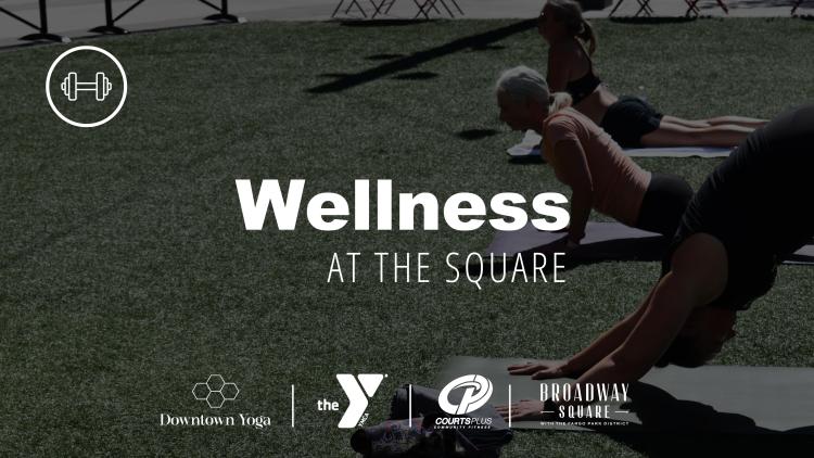 This image shows people doing yoga with text over that says wellness at the square and sponsor logos