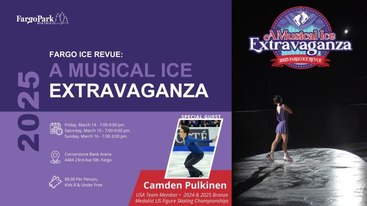 The image is a promotional poster for the 2025 Fargo Ice Revue, titled A Musical Ice Extravaganza. The left side has a bold purple background with white and lavender text displaying event details, including dates, times, location, and ticket prices. A red banner at the bottom highlights special guest Camden Pulkinen, with an action shot of him skating. The right side features a dramatic photo of a female skater under a spotlight, gliding on the ice in a purple dress, with the event logo above her.