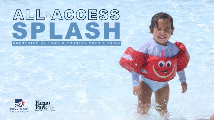 All-Access Splash A young child wearing a red and black ladybug-themed life jacket smiles with eyes closed while standing in a shallow outdoor pool. The background is bright and full of rippling water. Text on the image reads "All-Access Splash, presented by Town & Country Credit Union," with the Town & Country Credit Union and Fargo Park District logos at the bottom.