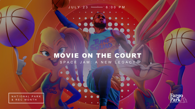 Promotional image for “Movie on the Court” featuring characters from Space Jam: A New Legacy. The image shows Lola Bunny, LeBron James, and Bugs Bunny in their Tune Squad uniforms holding basketballs against a vibrant orange and red background. Text on the image reads: “July 23 – 6:00 PM, Movie on the Court, Space Jam: A New Legacy.” National Park & Rec Month and Fargo Park District logos are also visible.