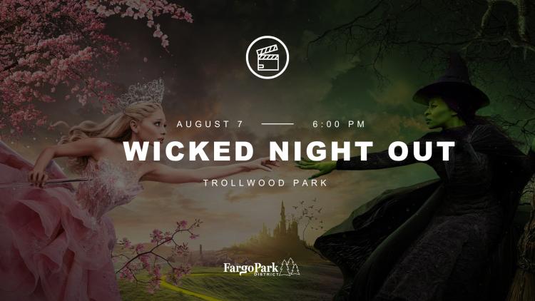 Wicked Night Out.jpg Image of Wicked Movie with Elphaba and Glenda in touching pointer fingers in their pink and black/green outfits with WICKED NIGHT OUT - August 7 - 6:00pm - Trollwood Park - Fargo Park District Logo