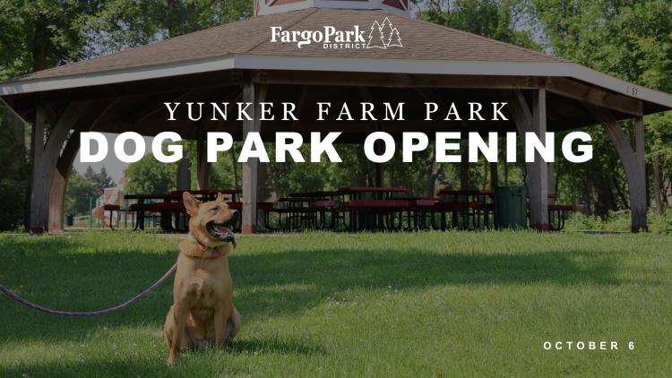 Yunker Farm Dog Park Grand Opening Dog sitting on the grass in front of a wooden pavilion at Yunker Farm Park. Text reads 'Yunker Farm Park Dog Park Opening, October 6' with the Fargo Park District logo at the top.