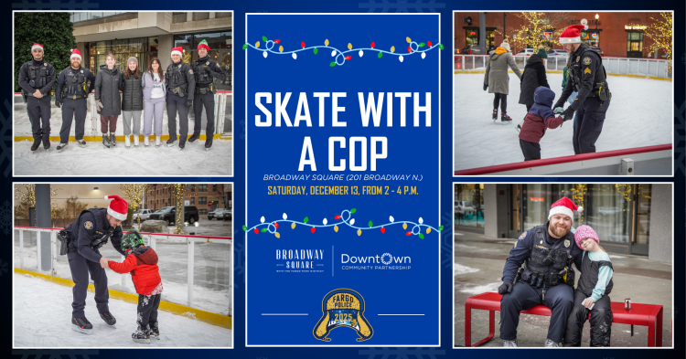 Promotional graphic for the ‘Skate With a Cop’ event featuring photos of police officers in Santa hats skating with children at an outdoor rink decorated with holiday lights. The center text reads: ‘Skate With a Cop, Broadway Square (201 Broadway N.), Saturday, December 13, from 2–4 p.m.’ Logos for Broadway Square, Downtown Community Partnership, and Fargo Police appear at the bottom.