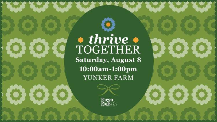 This graphic shows promo for Thrive Together with a green flower background and text that reads "Thrive Together, Saturday August 8, 10am - 1pm, Yunker Farm."