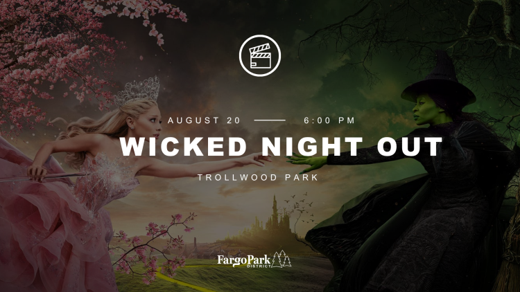 This graphic shows a photo from Wicked with text over that reads "August 20, 6:00 PM, Wicked Night Out, Trollwood Park."
