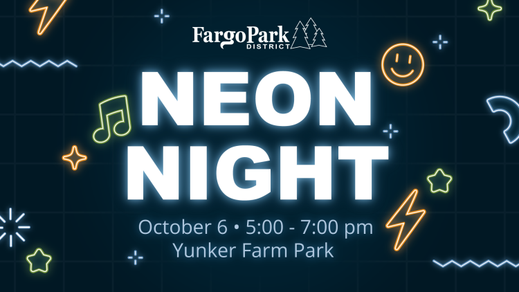 Fargo Park District Neon Night event graphic on a dark blue background with glowing neon-style music notes, stars, lightning bolts and other shapes. Text reads: “Neon Night. October 6, 5:00–7:00 pm. Yunker Farm Park.”