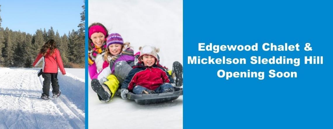 This image shows a graphic of Edgewood Chalet and Mickelson Sledding Hill opening soon.