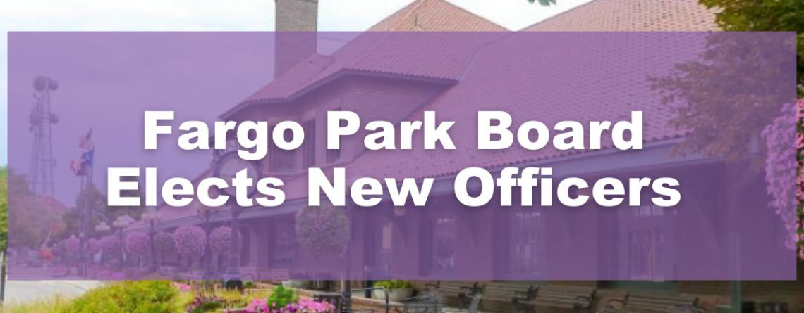 Photo shows depot with overlay text that reads: "Fargo Park Board Elects New Officers"