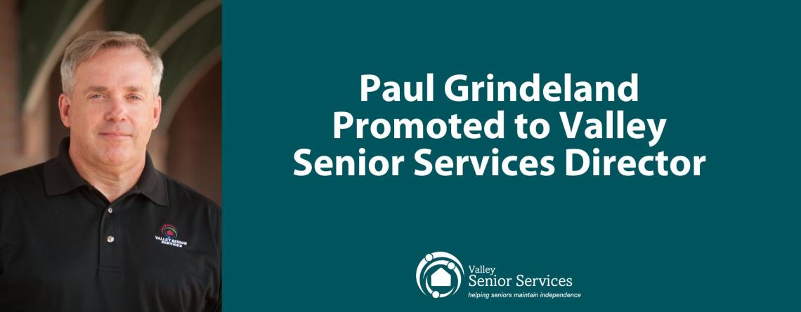 This image shows a graphic of Valley Senior Services new Director, Paul Grindeland