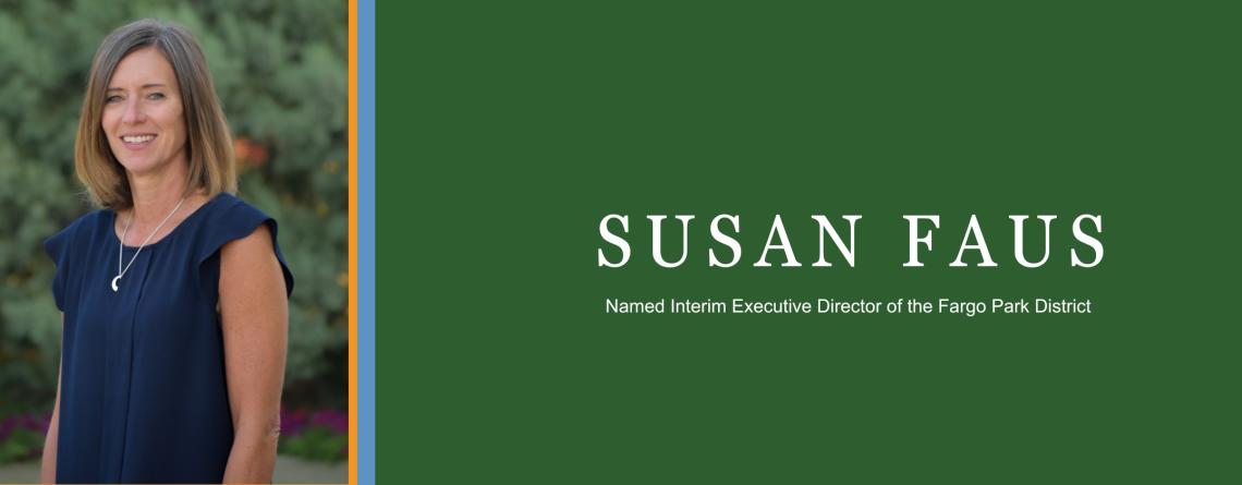 green background with headshot of Susan Faus and text that says "Susan Faus named Interim Executive Director of the Fargo Park District" 