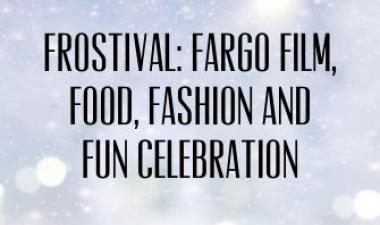 This image shows a snowy background with the words Frostival: Fargo Film, Food, Fashion and Fun Celebration.