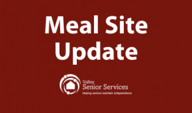 This image shows a graphic of the meal site update for Valley Senior Services.