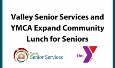 This graphic shows an image of Valley Senior Services and YMCA expanding community lunch options for seniors.