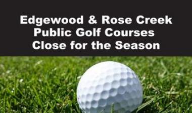 This image shows a graphic of Edgewood and Rose Creek Public Golf Courses closing for the season.