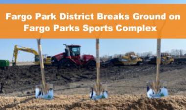 This image shows a graphic of the Fargo Park District breaking ground at the Fargo Parks Sports Complex.