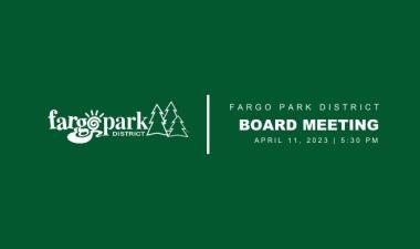 Green background with white Fargo Park District logo and text that says Fargo Park District Board Meeting April 11, 2023 5:30 PM