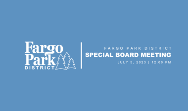 Blue background with white fargo parks logo and text that says "Fargo Park District Special Board Meeting. July 5, 2023 at 8:00 AM