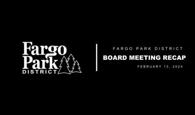 Black background, white Fargo Parks logo and white text that says Fargo Park District Board Meeting Recap February 13, 2024