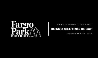 black background with white Fargo Park District logo and white text that says "Fargo Park District Board Meeting Recap September 10, 2024 5:30 pm"