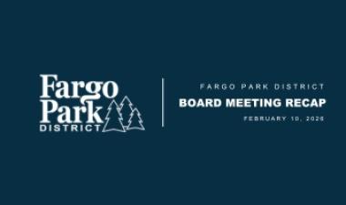Deep blue background with Fargo Parks District Logo and Board Meeting Recap in white text