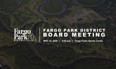 Fargo Park District board meeting graphic featuring drone shot of edgewood golf course background with text reading “Fargo Park District Board Meeting, April 14, 2026, 5:30 pm, Fargo Parks Sports Center.”