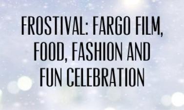 This image shows a snowy background with the words Frostival: Fargo Film, Food, Fashion and Fun Celebration.
