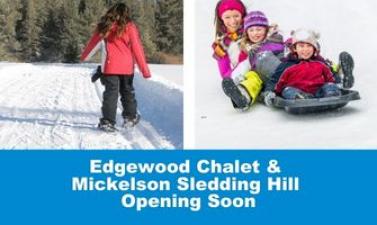 This image shows a graphic of Edgewood Chalet and Mickelson Sledding Hill opening soon.