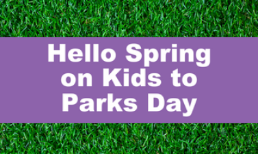 This image shows a graphic of Hello Spring on Kids to Parks Day.