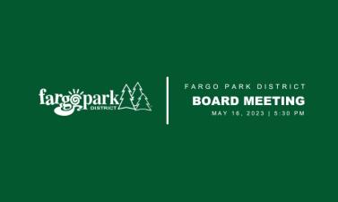 green background with white Fargo Parks logo and text that says "Fargo Park District Board Meeting May 16, 2023 5:30 PM"