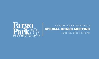 Blue background with white fargo parks logo and text that says "Fargo Park District Special Board Meeting. June 30, 2023 at 8:00 AM