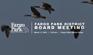 photo of geese flying with white Fargo Park District logo and text that says "Fargo Park District Board Meeting March 11, 2025 5:30 pm Fargo Parks Sports Center"