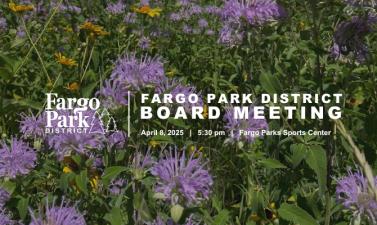 Photo of field of flowers with white fargo park district logo and white text that says Fargo Park District board meeting april 8, 2025 5:30 pm Fargo Parks Sports Center