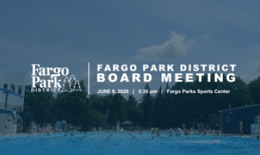 Graphic for the June 9, 2026 Fargo Park District Board Meeting at 5:30 p.m. at the Fargo Parks Sports Center, featuring a blue-tinted photo of Island Park Pool with Fargo Park District branding