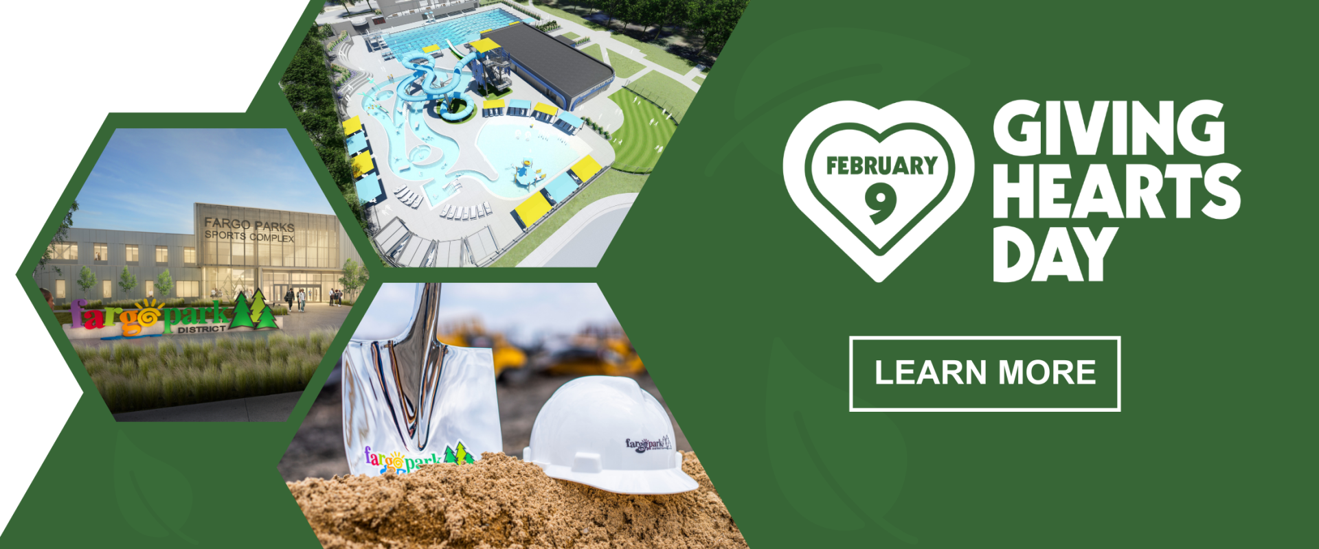 This photo shows the Fargo Parks Sports Complex, a shovel and hard hat in dirt, the Island Park Pool Renderings and the Foundation and Giving Hearts Day logos