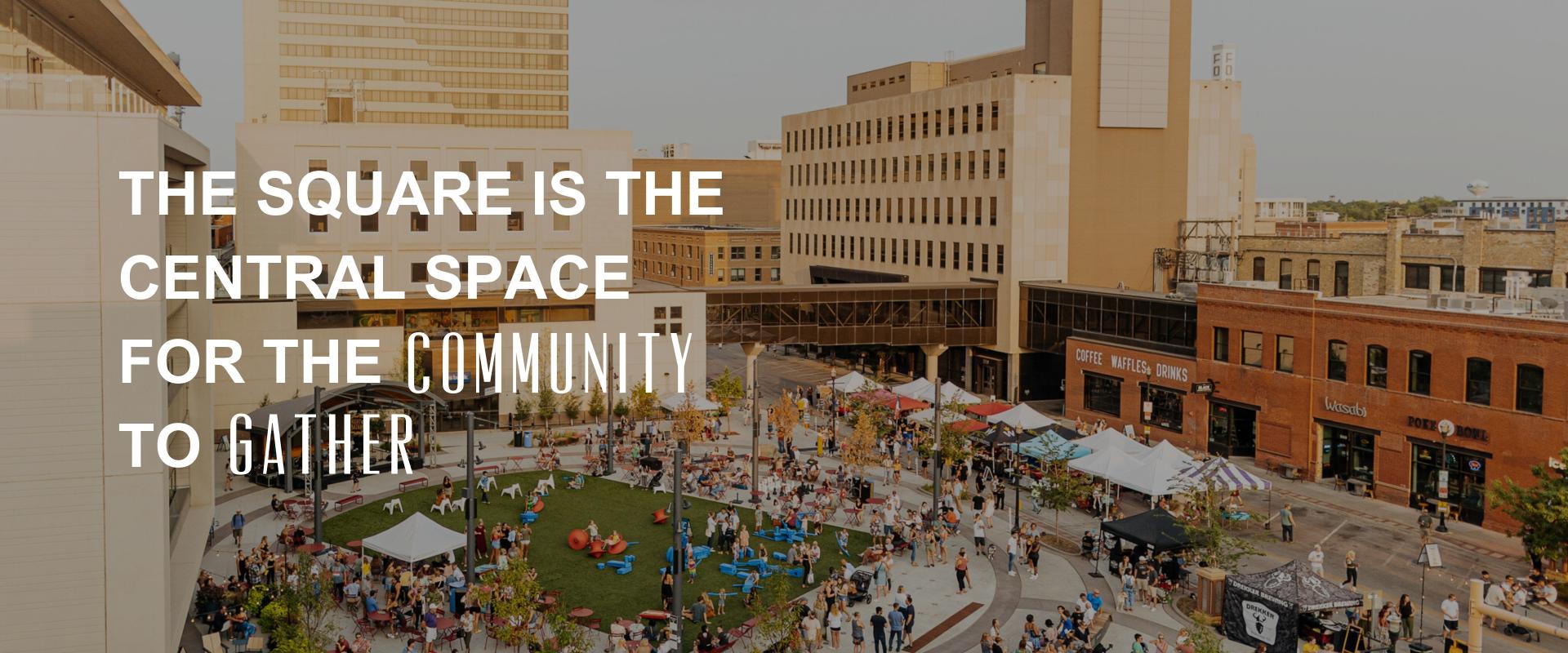 This graphic shows broadway square from an aerial view during night bazaar event and says "the square is the central space for the community to gather"