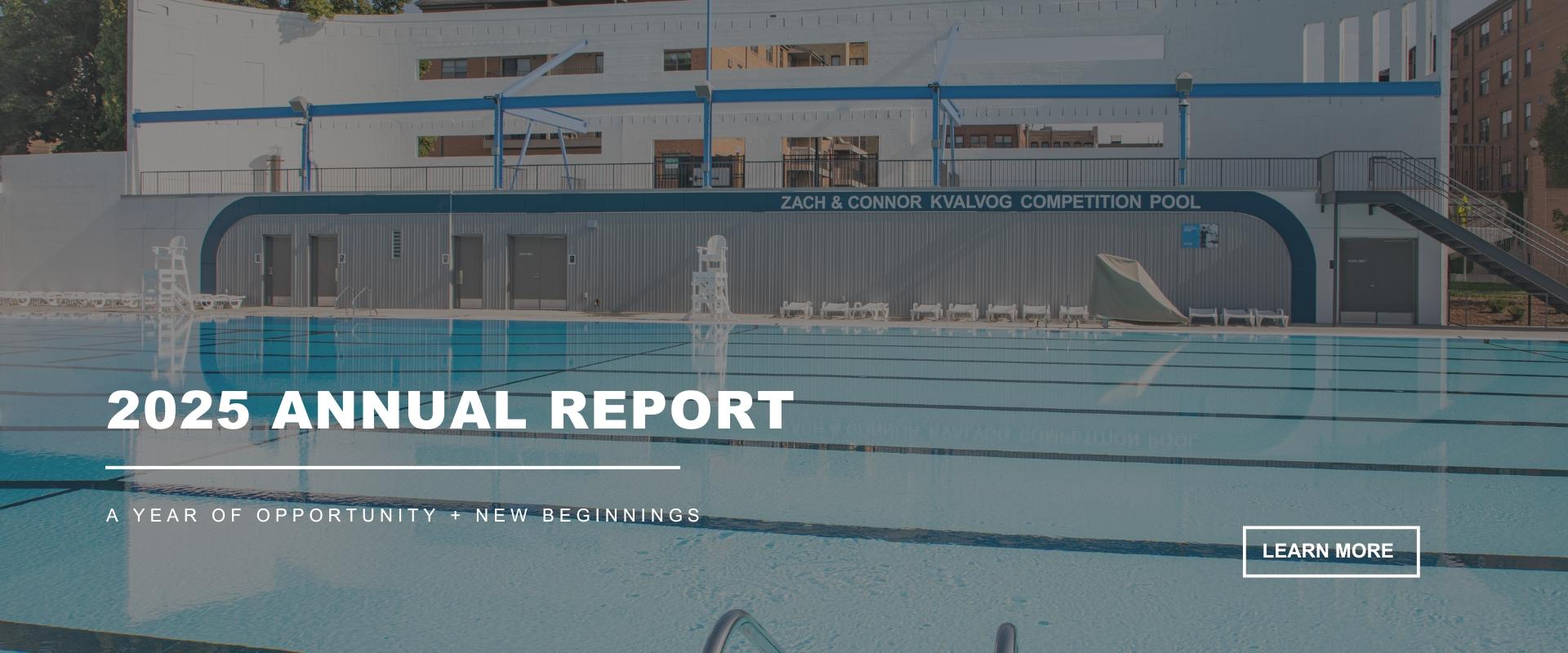 Empty outdoor competition pool at the Zach and Connor Kvalvog Pool with text reading ‘2025 Annual Report: A Year of Opportunity and New Beginnings.