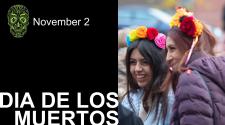 This Graphic shows people at Dia De Los Muertos with text saying Dia De Los Muertos Novermber 2 from 2-4pm